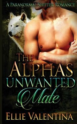 The Alpha's Unwanted Mate Paperback Createspace Independent Publishing Platform
