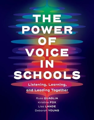 The Power of Voice in Schools: Listening, Learning, and Leading Together Paperback ASCD