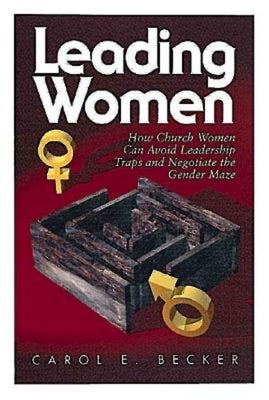 Leading Women: How Church Women Can Avoid Leadership Traps and Negotiate the Gender Maze Paperback Abingdon Press