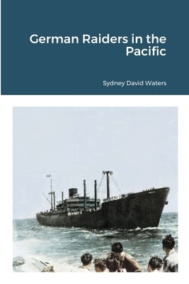 German Raiders in the Pacific Paperback Lulu.com