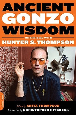 Ancient Gonzo Wisdom: Interviews with Hunter S. Thompson Paperback Da Capo Press