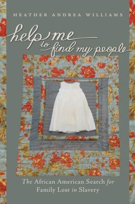 Help Me to Find My People: The African American Search for Family Lost in Slavery Paperback University of North Carolina Press