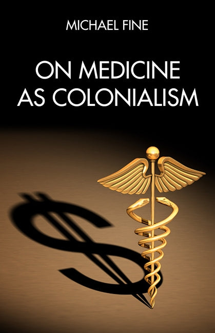 On Medicine as Colonialism Paperback PM Press
