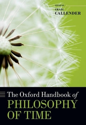 The Oxford Handbook of Philosophy of Time Paperback Oxford University Press, USA
