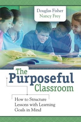 The Purposeful Classroom: How to Structure Lessons with Learning Goals in Mind Paperback ASCD