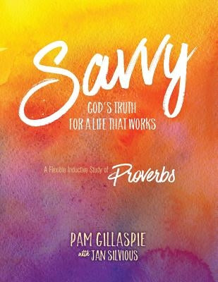 Savvy: God's Truth for a Life That Works Paperback Precept Minstries International
