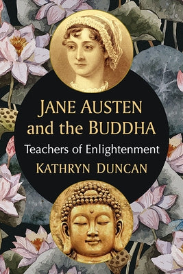 Jane Austen and the Buddha: Teachers of Enlightenment Paperback McFarland and Company, Inc.