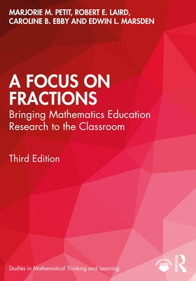 A Focus on Fractions: Bringing Mathematics Education Research to the Classroom Paperback Routledge