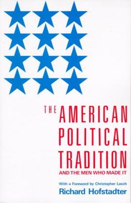 The American Political Tradition: And the Men Who Made It Vintage