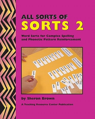 All Sorts Of Sorts 2: Word Sorts For Complex Spelling And Phonetic Pattern Reinforcement Paperback Teaching Resource Center