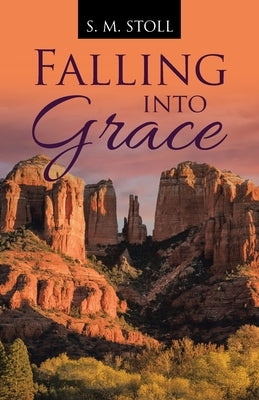 Falling into Grace Paperback WestBow Press