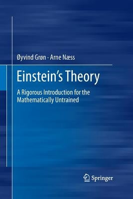 Einstein's Theory: A Rigorous Introduction for the Mathematically Untrained Paperback Springer