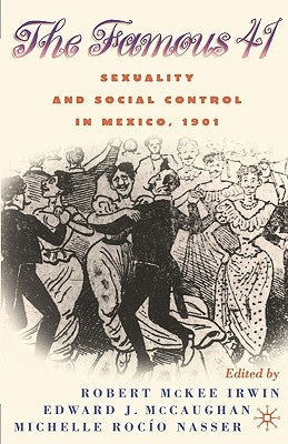 Centenary of the Famous 41: Sexuality and Social Control in Mexico,1901 Paperback Palgrave MacMillan