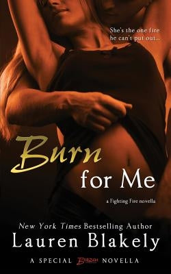 Burn for Me Paperback Createspace Independent Publishing Platform