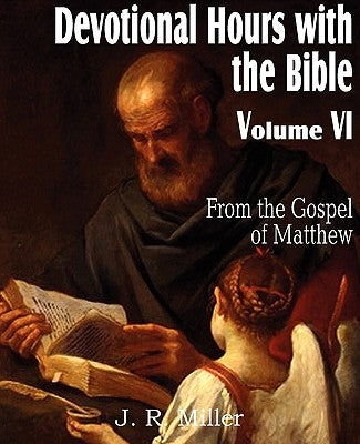 Devotional Hours with the Bible Volume VI, from the Gospel of Matthew Paperback Bottom of the Hill Publishing