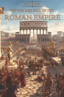 The Rise and Fall of the Roman Empire Paperback Independently Published