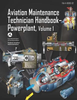 Aviation Maintenance Technician Handbook-Powerplant Volume 1: Faa-H-8083-32 Paperback Createspace Independent Publishing Platform