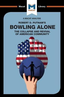 An Analysis of Robert D. Putnam's Bowling Alone Paperback Macat Library