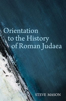 Orientation to the History of Roman Judaea Paperback Cascade Books