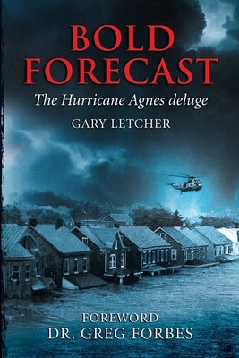 Bold Forecast: The Hurricane Agnes Deluge Paperback Penn del Press