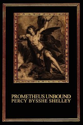 Prometheus Unbound: A Lyrical Drama in Four Acts Paperback Black Box Press