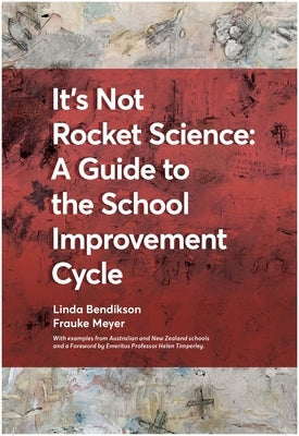 It's Not Rocket Science - A Guide to the School Improvement Cycle: With Examples from New Zealand and Australian Schools Paperback Myers Education Press