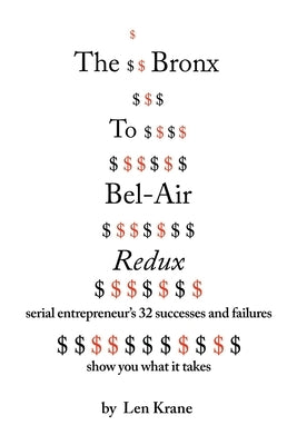 The Bronx To Bel-Air Redux: Serial Entrepreneur's 32 Successes and Failures Show You What It Takes Paperback Xlibris Us