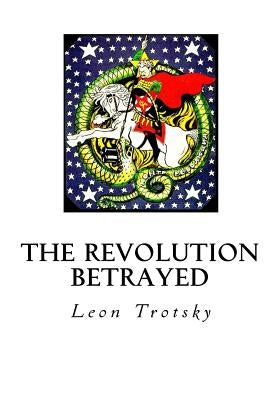 The Revolution Betrayed: What Is the Soviet Union and Where Is It Going? Paperback Createspace Independent Publishing Platform