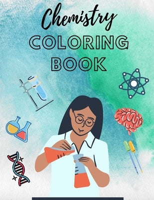 Chemistry Coloring Book: workbook science for kid for adults teacher colouring Paperback Independently Published