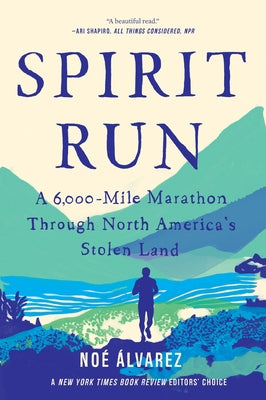 Spirit Run: A 6,000-Mile Marathon Through North America's Stolen Land Paperback Catapult