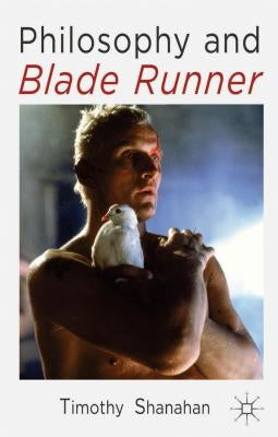 Philosophy and Blade Runner Paperback Palgrave MacMillan
