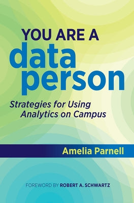 You Are a Data Person: Strategies for Using Analytics on Campus Paperback Routledge