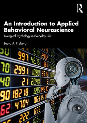 An Introduction to Applied Behavioral Neuroscience: Biological Psychology in Everyday Life Paperback Routledge
