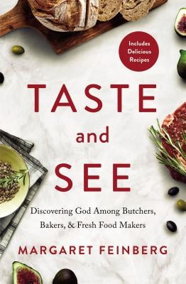Taste and See: Discovering God Among Butchers, Bakers, and Fresh Food Makers Paperback Zondervan