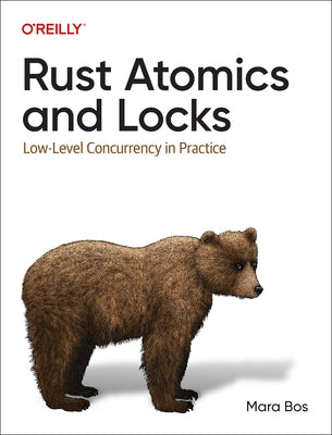 Rust Atomics and Locks: Low-Level Concurrency in Practice Paperback O'Reilly Media