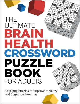 The Ultimate Brain Health Crossword Puzzle Book for Adults: Engaging Puzzles to Improve Memory and Cognitive Function Paperback Rockridge Press