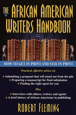 The African American Writer's Handbook: How to Get in Print and Stay in Print Paperback Random House Publishing Group