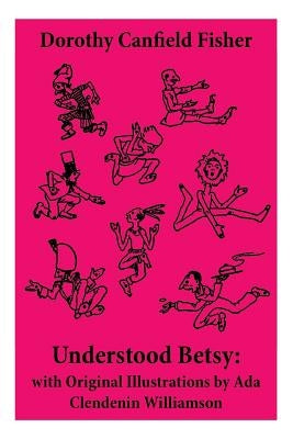 Understood Betsy: with Original Illustrations by Ada Clendenin Williamson Paperback E-Artnow
