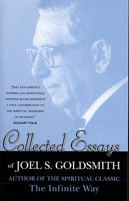 Collected Essays of Joel S. Goldsmith by Goldsmith, Joel G.