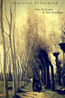 The Willows and The Wendigo Paperback Createspace Independent Publishing Platform