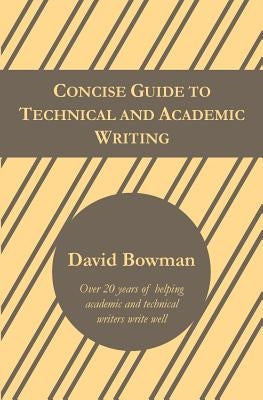 Concise Guide to Technical and Academic Writing Paperback Write Well Publishing