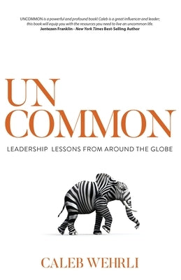 Uncommon: Leadership Lessons From Around the Globe Paperback Four Rivers Media