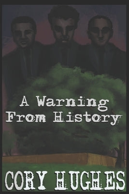 A Warning From History by Hughes, Cory