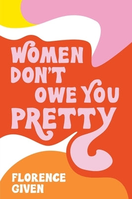 Paperback of "Women Don't Owe You Pretty" by Andrews McMeel Publishing, featuring a colorful cover with empowering message.