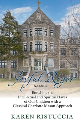 Joyful Rigor, 2nd Edition Paperback Wilberforce School Press