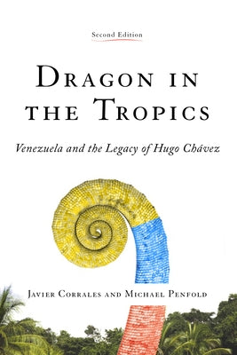 Dragon in the Tropics: Venezuela and the Legacy of Hugo Chavez Paperback Brookings Institution Press