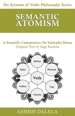 Semantic Atomism: A Scientific Commentary on Vaiśeṣika Sūtras Paperback Shabda Press