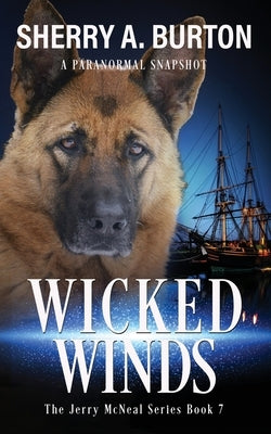 Wicked Winds: Join Jerry McNeal And His Ghostly K-9 Partner As They Put Their "Gifts" To Good Use. Paperback Sherryaburton LLC