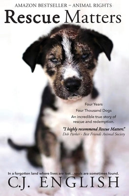 Rescue Matters: Four years. Four thousand dogs. An incredible true story of rescue and redemption. Paperback English House