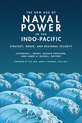 The New Age of Naval Power in the Indo-Pacific: Strategy, Order, and Regional Security Paperback Georgetown University Press